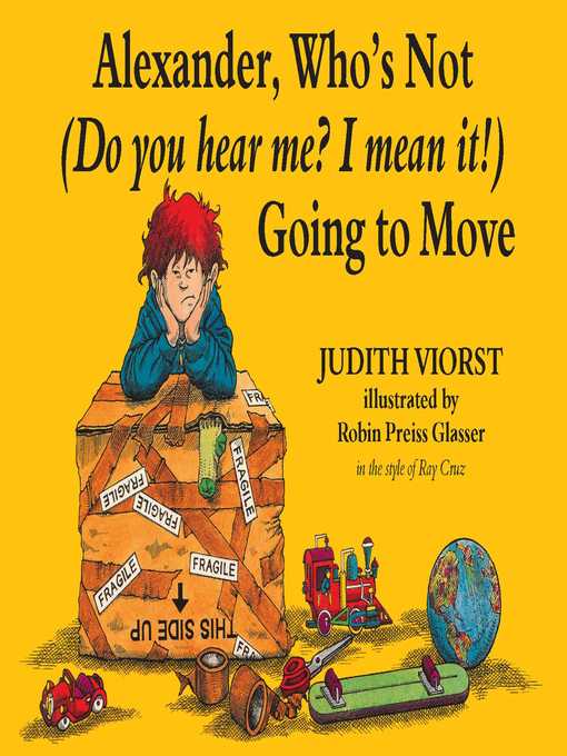 Title details for Alexander, Who's Not (Do You Hear Me? I Mean It!) Going to Move by Judith Viorst - Available